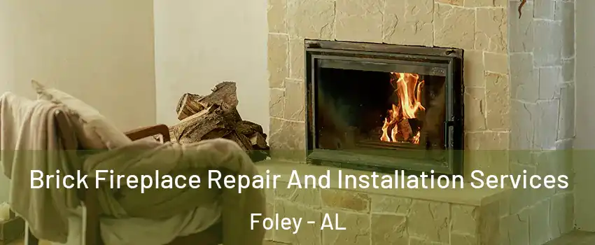  Brick Fireplace Repair And Installation Services Foley - AL