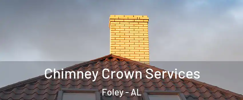 Chimney Crown Services Foley - AL
