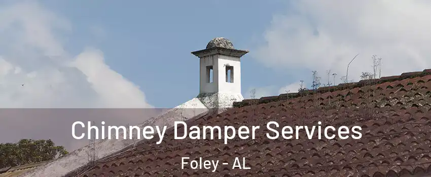  Chimney Damper Services Foley - AL