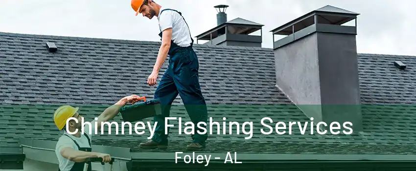 Chimney Flashing Services Foley - AL