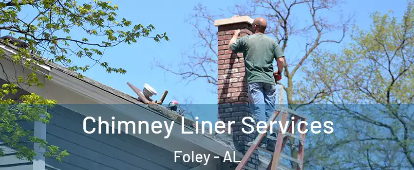  Chimney Liner Services Foley - AL