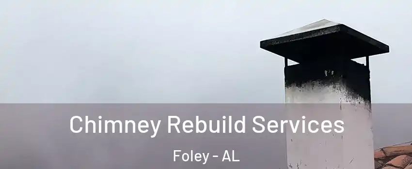  Chimney Rebuild Services Foley - AL
