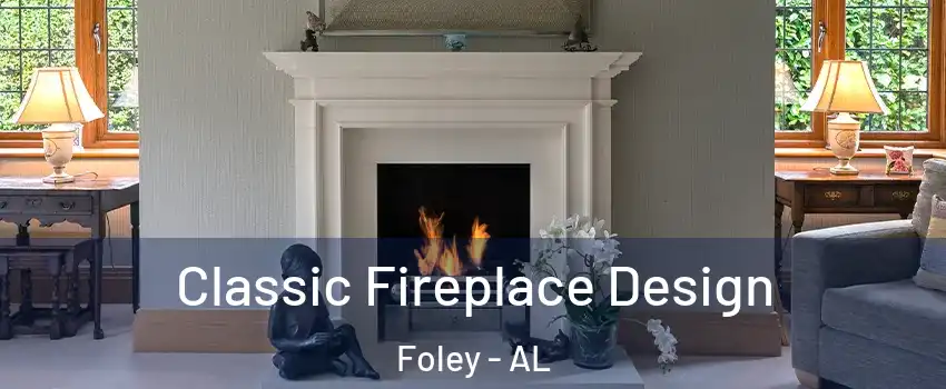  Classic Fireplace Design Foley - AL