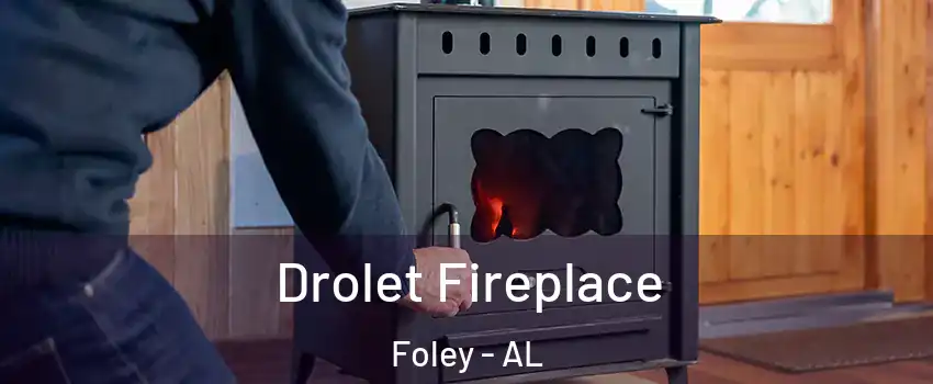  Drolet Fireplace Foley - AL