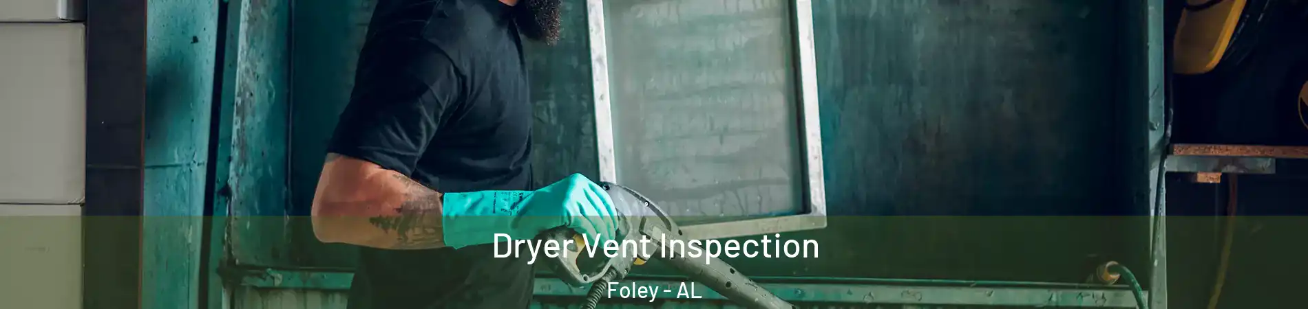  Dryer Vent Inspection Foley - AL