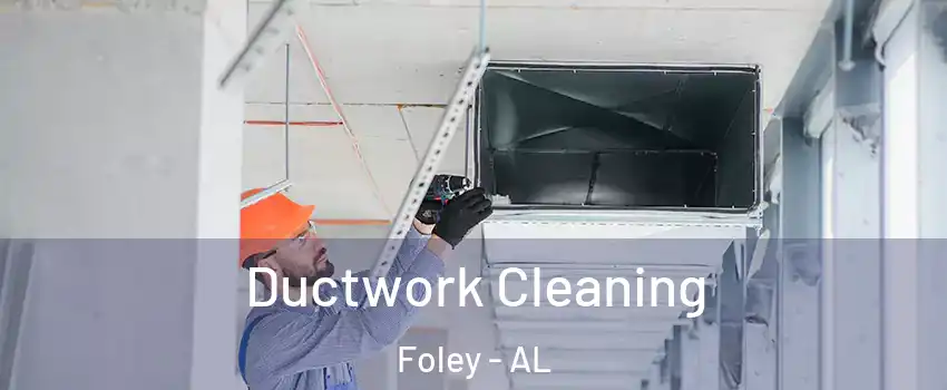  Ductwork Cleaning Foley - AL