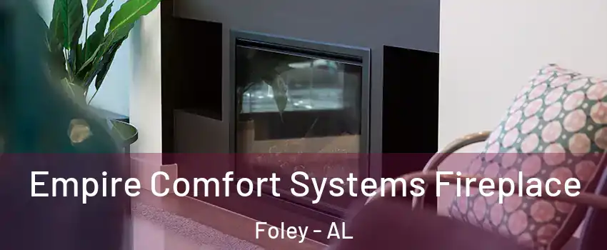  Empire Comfort Systems Fireplace Foley - AL