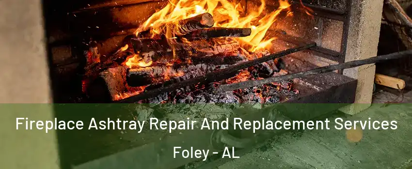  Fireplace Ashtray Repair And Replacement Services Foley - AL