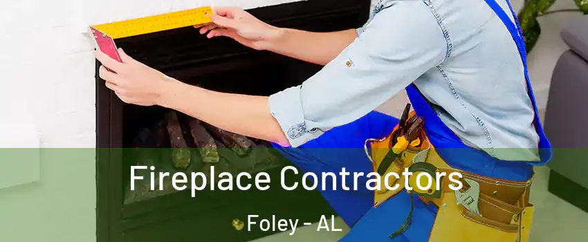  Fireplace Contractors Foley - AL