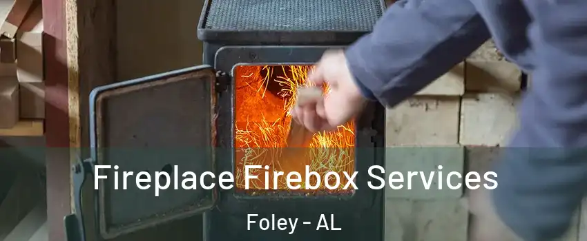 Fireplace Firebox Services Foley - AL