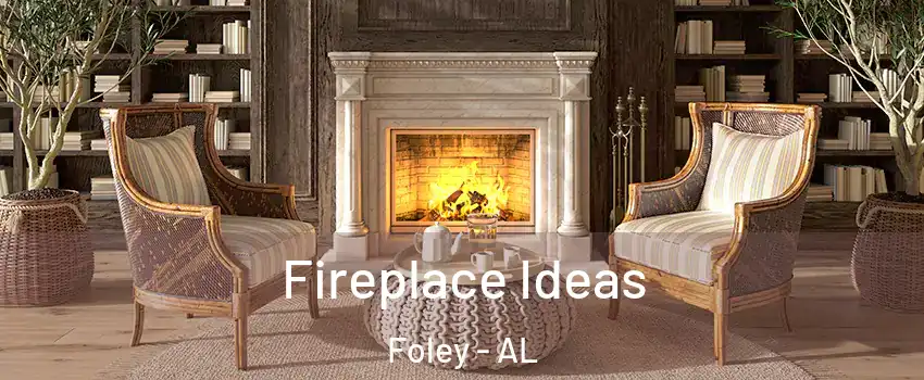  Fireplace Ideas Foley - AL