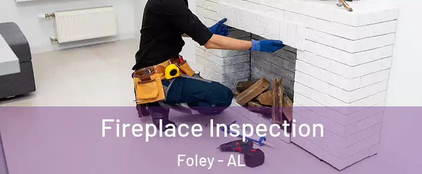  Fireplace Inspection Foley - AL