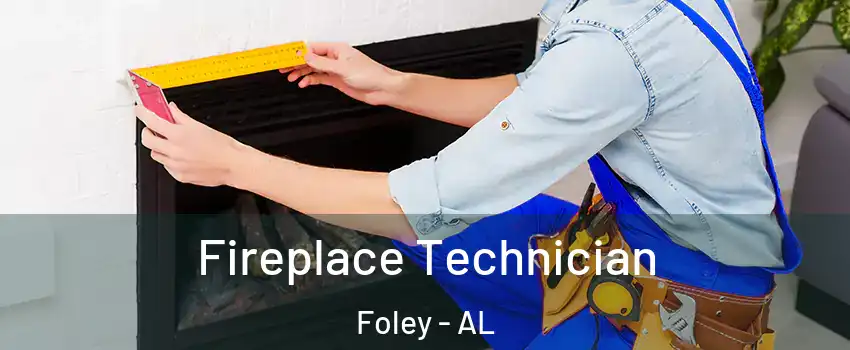 Fireplace Technician Foley - AL