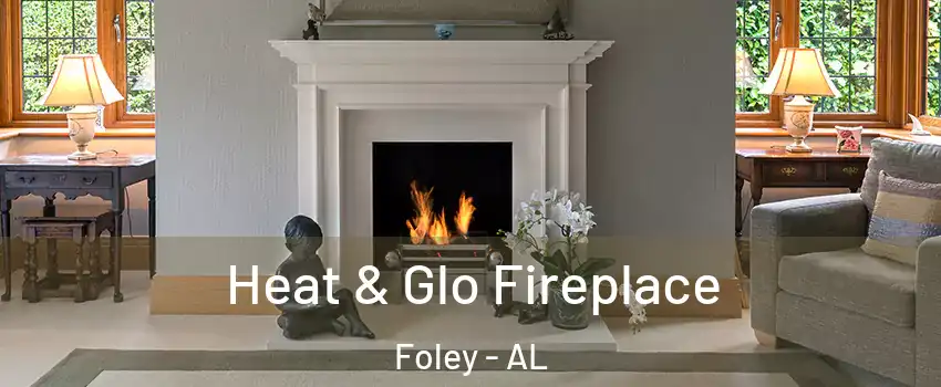  Heat & Glo Fireplace Foley - AL