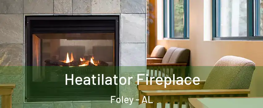  Heatilator Fireplace Foley - AL