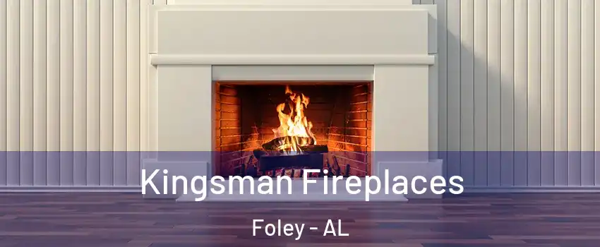 Kingsman Fireplaces Foley - AL