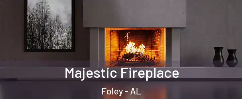  Majestic Fireplace Foley - AL