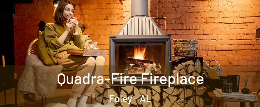  Quadra-Fire Fireplace Foley - AL