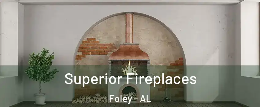  Superior Fireplaces Foley - AL
