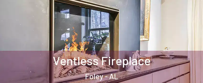  Ventless Fireplace Foley - AL