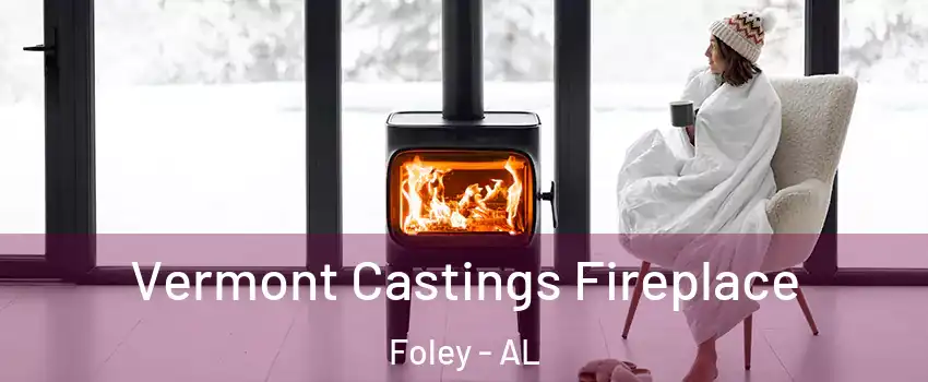  Vermont Castings Fireplace Foley - AL