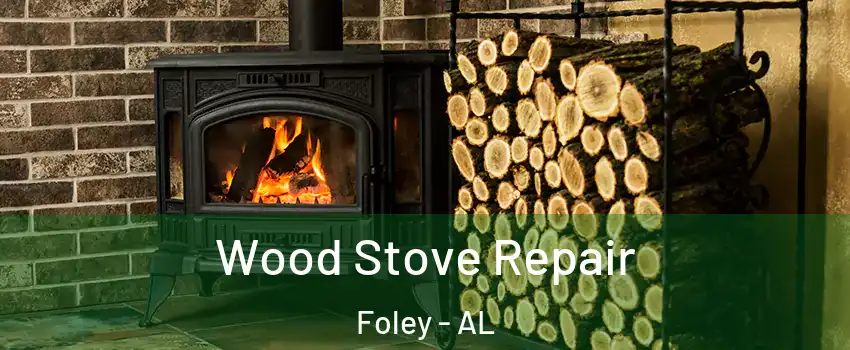  Wood Stove Repair Foley - AL